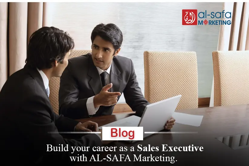 Build Your Career as a Sales Executive with Al Safa Marketing